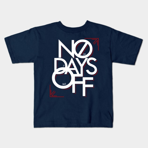 'No Days Off!' Awesome Workaholic Gift Kids T-Shirt by ourwackyhome